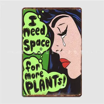 Am Nevoie De Mai Mult Spațiu Pentru Plante Semn Metalic De Perete De Peșteră Cinema Garaj Personalizate Decor Tin Semn Postere