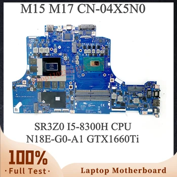 CN-04X5N0 04X5N0 4X5N0 SR3Z0 I5-8300H CPU Pentru Dell Alienware M15 M17 Laptop Placa de baza N18E-G0-A1 GTX1660Ti 100% Testate Complet OK