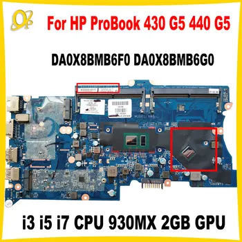 DA0X8BMB6F0 DA0X8BMB6G0 Placa de baza pentru HP ProBook 430 G5 440 G5 Placa de baza Laptop i3 i5 i7 CPU 930MX 2GB GPU DDR4 pe Deplin testat