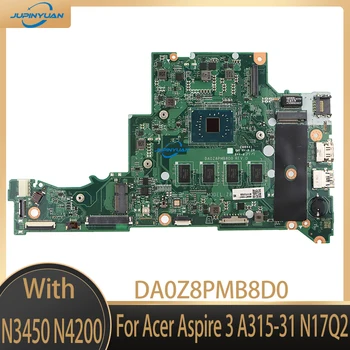 DA0Z8PMB8D0 Pentru Acer Aspire 3 A315-31 N17Q2 Laptop Placa de baza cu CPU:N3450 N4200 RAM:4GB SSD de 64 gb DDR3 100% Testat pe Deplin