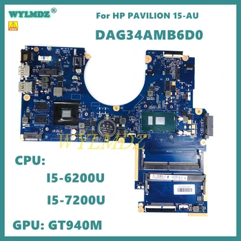 DAG34AMB6D0 CPU:i5-6200U/i5-7200U GPU:GT940M Notebook Placa de baza Pentru HP PAVILION 15-UA Laptop Placa de baza 907408-601 G34A Folosit