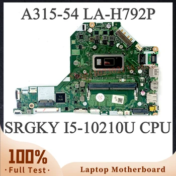 EH7LW LA-H792P de Înaltă Calitate, Placa de baza Pentru Acer Aspire 3 A315-54 Laptop Placa de baza Cu SRGKY I5-10210U CPU 100% Testate Complet OK