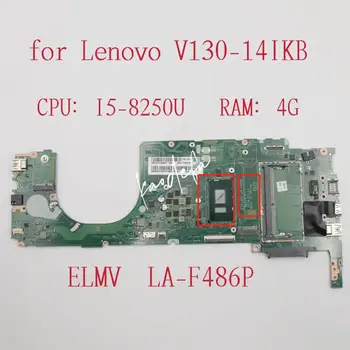 ELMV2 LA-F486P Placa de baza Pentru Lenovo V130-14IKB Placa de baza Laptop Cu I5-8250U CPU 4GB RAM FRU:5B20T10870 5B20T10871 Test OK