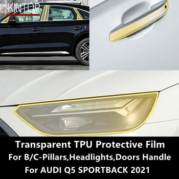 Pentru AUDI Q5 SPORTBACK 2021 Faruri,B/C-Piloni Transparent TPU Folie de Protectie Anti-scratch Repair Filmul Accesorii Refit