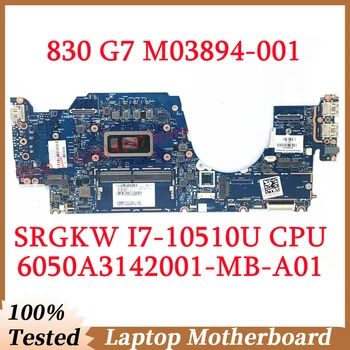 Pentru HP 830 G7 M03894-001 M03894-501 M03894-601 Cu SRGKW I7-10510U CPU 6050A3142001-MB-A01(A1) Laptop Placa de baza 100%Testat OK