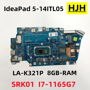 PENTRU Lenovo IdeaPad 5-14ITL05, Laptop, Placa de baza ,LA-K321P con CPU SRK01 I7-1165G7 GPU N18SG5 RAM 8G FRU 5B21B39794