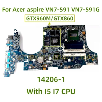 Potrivit pentru Acer aspire VN7-591 VN7-591G laptop placa de baza 14206-1 cu I5 I7 CPU GTX960M/GTX860 100% Testate pe Deplin Munca