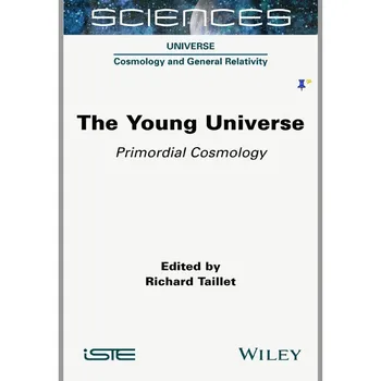 Tânărul Universul Primordial Cosmologie (Richard Taillet)